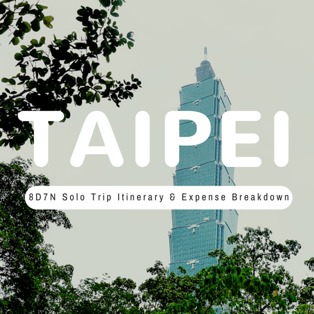 8D7N Taipei Solo Trip by The Friday Rejoicer